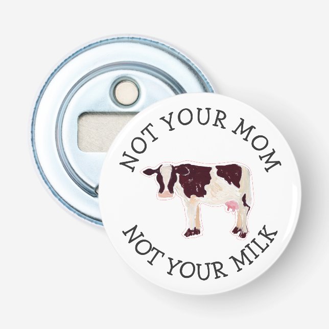 Vegan Activist | Not Your Milk Not Your Mum Bottle Opener (Front)
