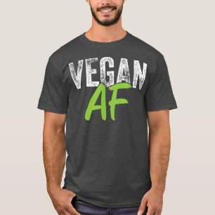 Vegan AF Funny Vegetarian Veganism Plant Food T-Shirt