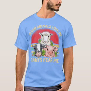 Vegan Animals Love Me Plants Fear Me Funny Veganis T-Shirt