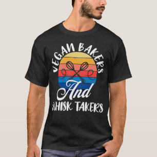 Vegan bakers and whisk takers funny baking vegan 1 T-Shirt