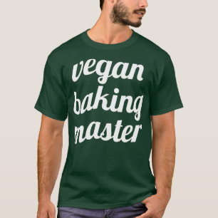 Vegan baking master funny baking vegan T-Shirt
