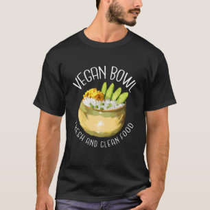 Vegan Bowl Fresh And Clean Food T-Shirt