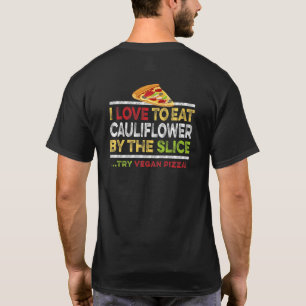 Vegan Cauliflower Pizza Slice Quote Gluten Free Hu T-Shirt