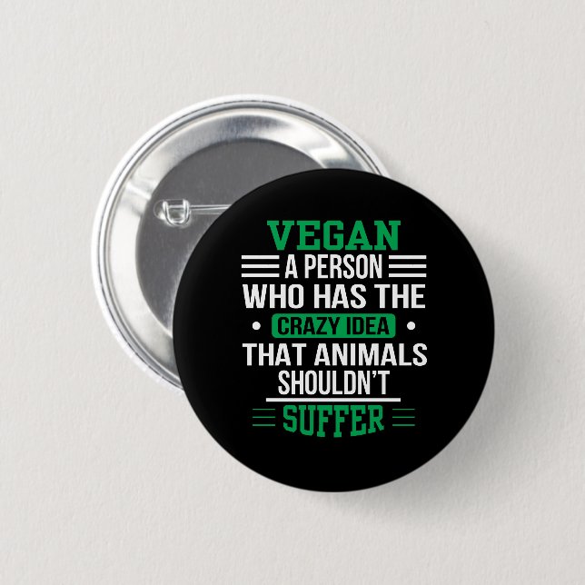 Vegan Crazy Idea Animals Shouldnt Suffer 6 Cm Round Badge (Front & Back)