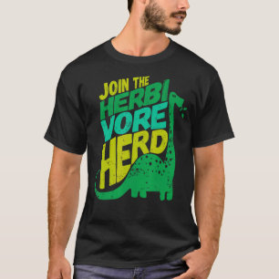 Vegan Dinosaur Join The Herbivore Herd Vegetarian  T-Shirt