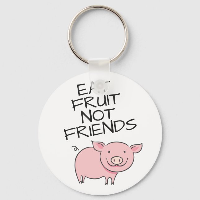 Vegan eat fruit not friends cute pink piglet key ring (Front)