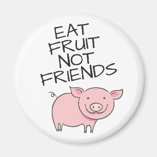 Vegan eat fruit not friends cute pink piglet magnet