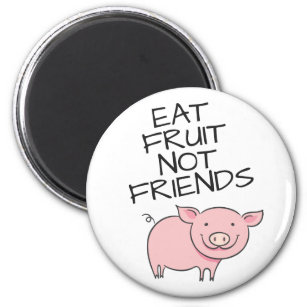 Vegan eat fruit not friends cute pink piglet magnet