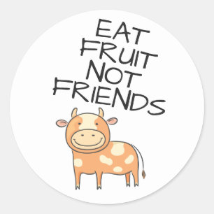 Vegan eat fruits not friends cute brown cow classic round sticker