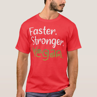 Vegan Faster Stronger Vegan Diet, Vegetarian  T-Shirt