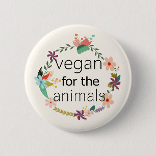 Vegan for the animals floral design badge. 6 cm round badge