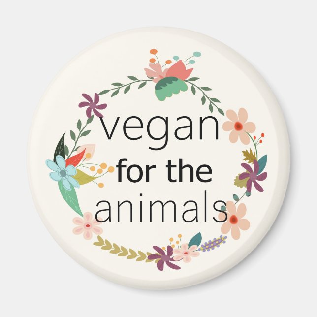 Vegan for the animals floral design magnet (Front)
