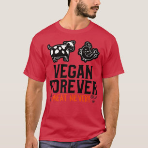 Vegan forever Meat never meatless vegan vegetaria T-Shirt