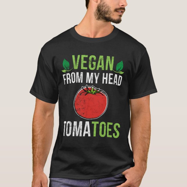 Vegan From My Head Tomatoes Funny Vegetarian Pun T-Shirt (Front)