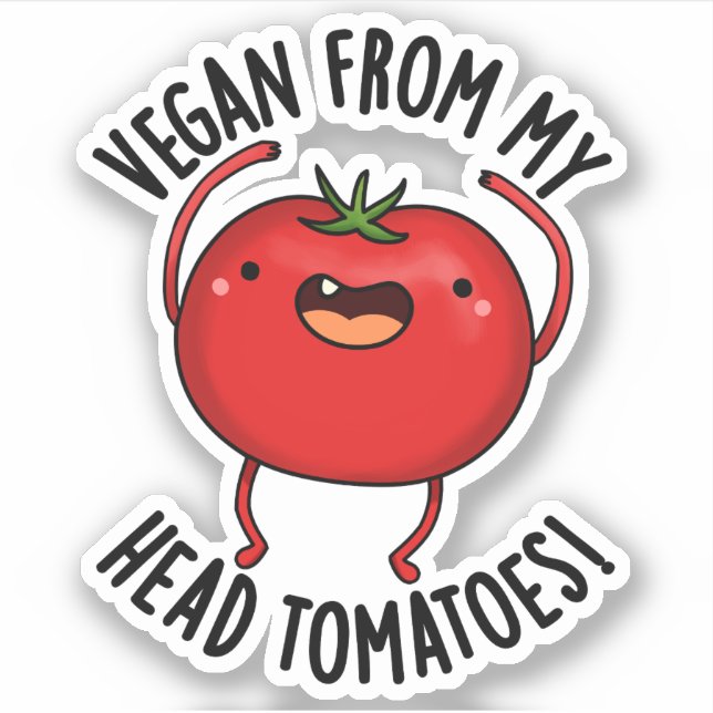 Vegan From My Head Tomatoes Funny Veggie Pun  (Front)