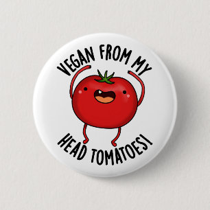 Vegan From My Head Tomatoes Funny Veggie Pun  6 Cm Round Badge