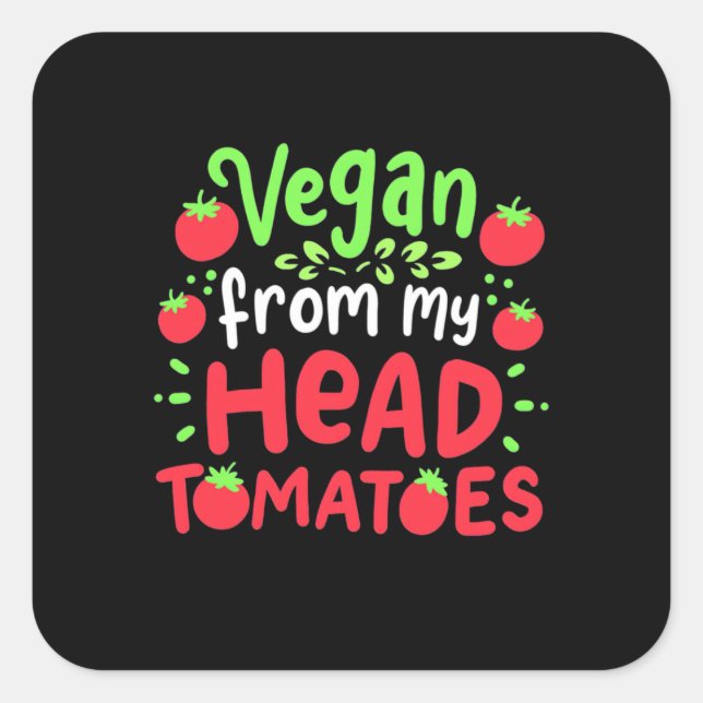 Vegan From My Head Tomatoes Square Sticker (Front)