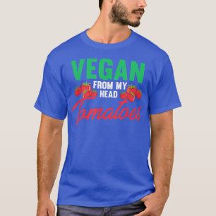 Vegan From My Head Tomatoes Vegetarian Mum Dad Kid T-Shirt