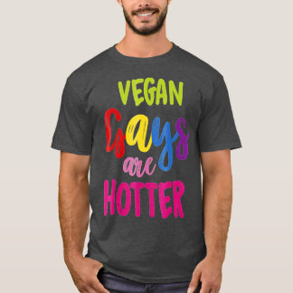 Vegan Gays Are Hotter Vegan  T-Shirt