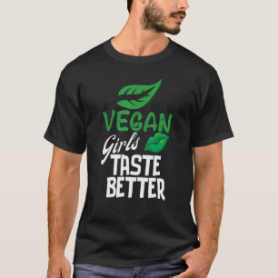 Vegan Girls Taste Better Vegetarian Mouth Veggie T-Shirt
