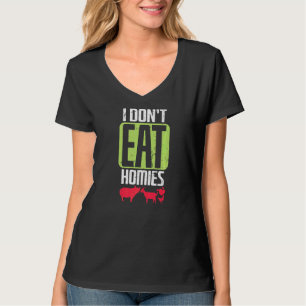 Vegan I Don't Eat Homies T-Shirt