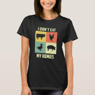 Vegan I Dont Eat My Homies Vegan Vegetarian T-Shirt