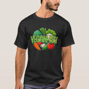 Vegan ish Funny Part Time Vegan Vegetarian  T-Shirt