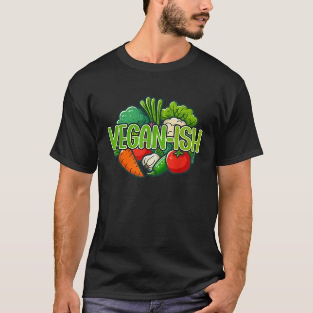 Vegan ish Funny Part Time Vegan Vegetarian  T-Shirt (Front)