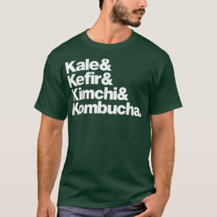 Vegan Kale & Kefir & Kimchi & Kombucha T-Shirt
