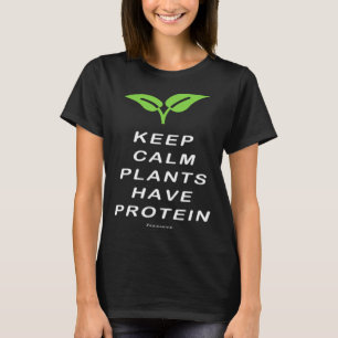 Vegan Keep Calm Plants Have Protein T-Shirt