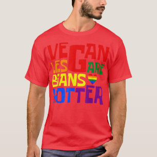 Vegan Lesbians Are Hotter Queer Gay Vegans Veganis T-Shirt