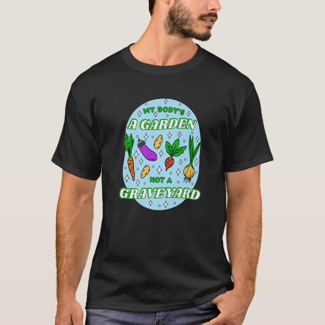 Vegan My Body's A Garden Not A Graveyard Premium T-Shirt (Front)