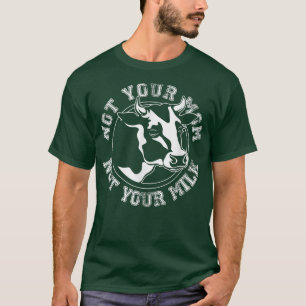 Vegan Not Your Mum Not Your Milk Vegetarian Funny T-Shirt