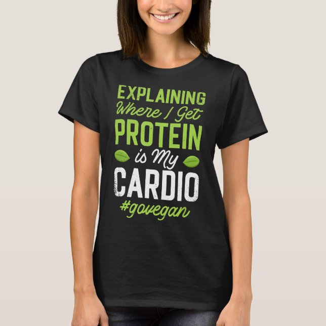 Vegan Protein Funny Cardio For Vegan Workout T-Shirt (Front)