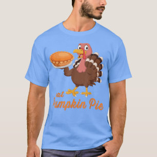 Vegan Thanksgiving Turkey Eat Pumpkin Pie Dont Eat T-Shirt