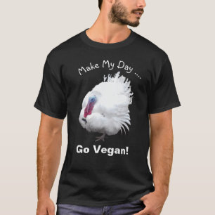 Vegan Turkey Make My Day T-Shirt