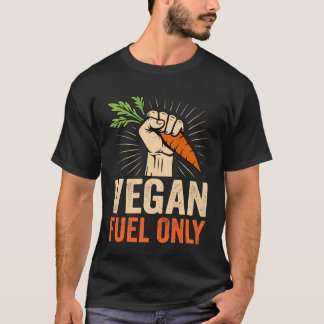 Vegan - Vegan Fuel Only T-Shirt
