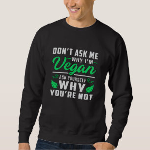 Vegan Veganism Animal Rights Veggie Funny Gift Sweatshirt