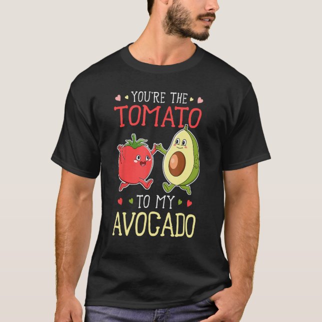 Vegan Vegetarian Food You re The Tomato To My Avoc T-Shirt (Front)