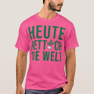 Vegan Vegetarian Funny Saying Today Radish Die Wel T-Shirt