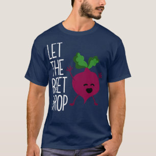 Vegan Vegetarian Gardening Beetroot Let The Beet D T-Shirt