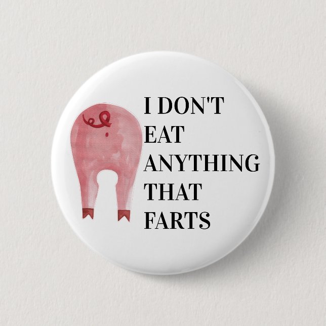 Vegan Vegetarian | I Don't Eat Anything That Farts 6 Cm Round Badge (Front)