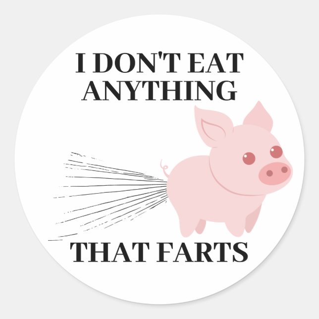 Vegan Vegetarian | I Don't Eat Anything That Farts Classic Round Sticker (Front)