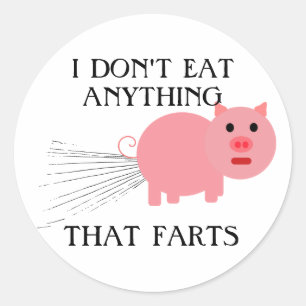 Vegan Vegetarian   I Don't Eat Anything That Farts Classic Round Sticker