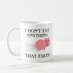 Vegan Vegetarian   I Don't Eat Anything That Farts Coffee Mug