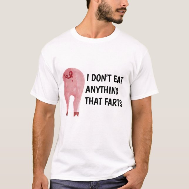 Vegan Vegetarian | I Don't Eat Anything That Farts T-Shirt (Front)
