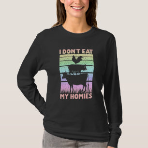Vegan Vegetarian Saying I Don't Eat My Homies 1 T-Shirt
