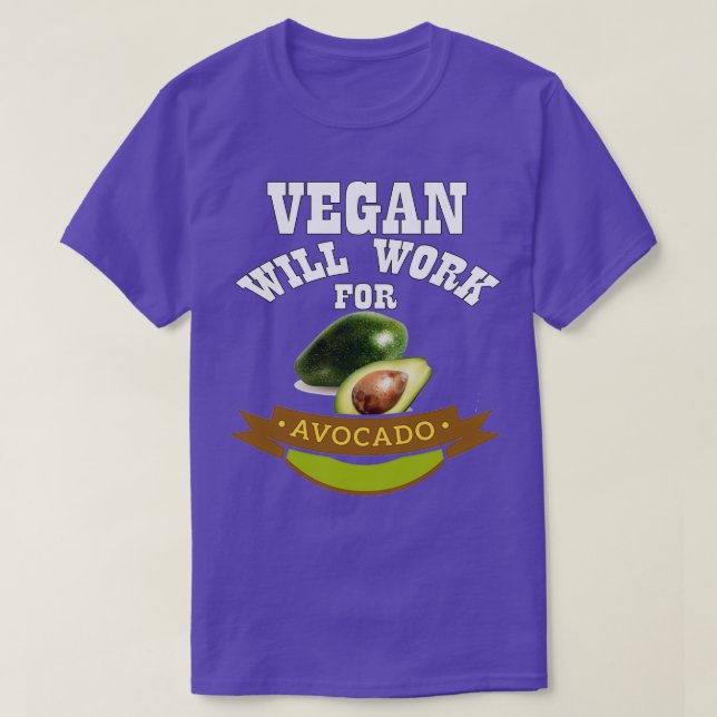 Vegan Will Work for Avocado T-Shirt (Design Front)