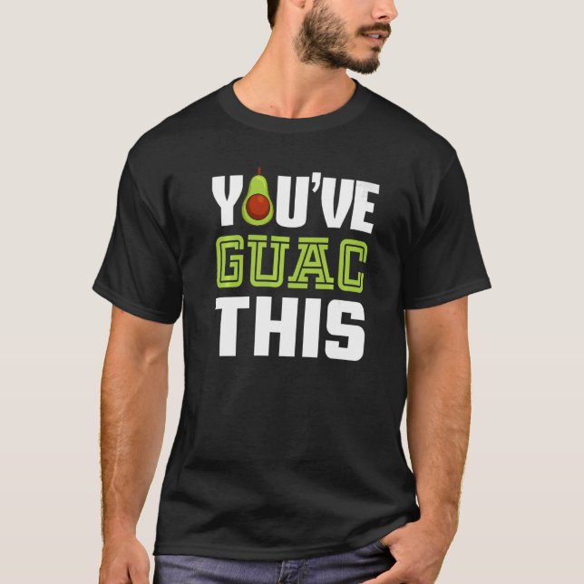 Vegan Youve Guac This Nutrition Vegetarian T-Shirt (Front)