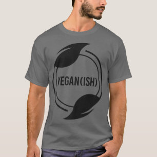 VeganIsh Veganish Fleitarian Vegetarian Herbivore  T-Shirt